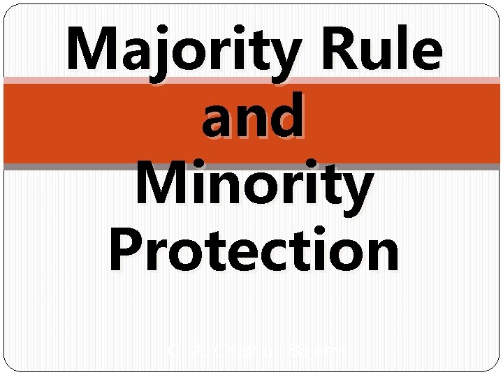 Majority Rule and Minority Protection G. A. Chathuri Sajeevi 