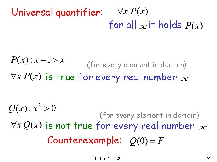Universal quantifier: for all it holds (for every element in domain) is true for
