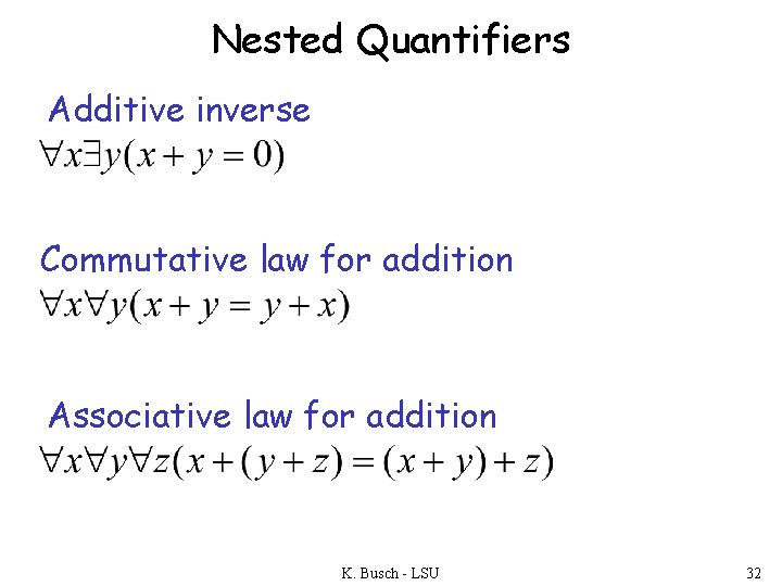 Nested Quantifiers Additive inverse Commutative law for addition Associative law for addition K. Busch