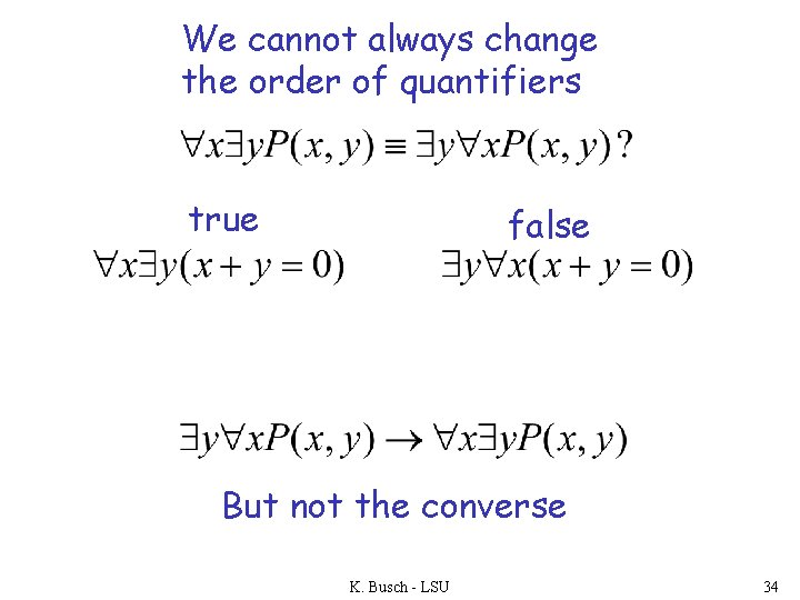 We cannot always change the order of quantifiers true false But not the converse