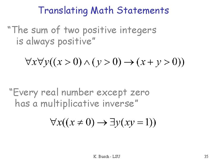 Translating Math Statements “The sum of two positive integers is always positive” “Every real