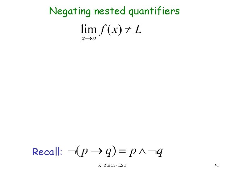Negating nested quantifiers Recall: K. Busch - LSU 41 