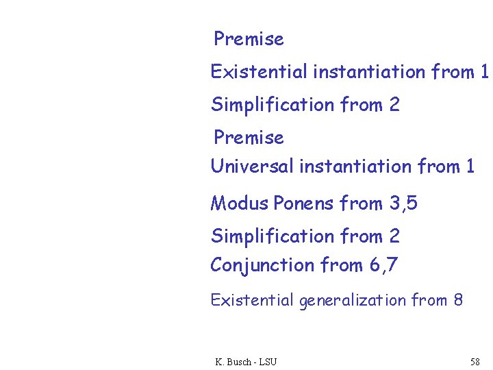 Premise Existential instantiation from 1 Simplification from 2 Premise Universal instantiation from 1 Modus
