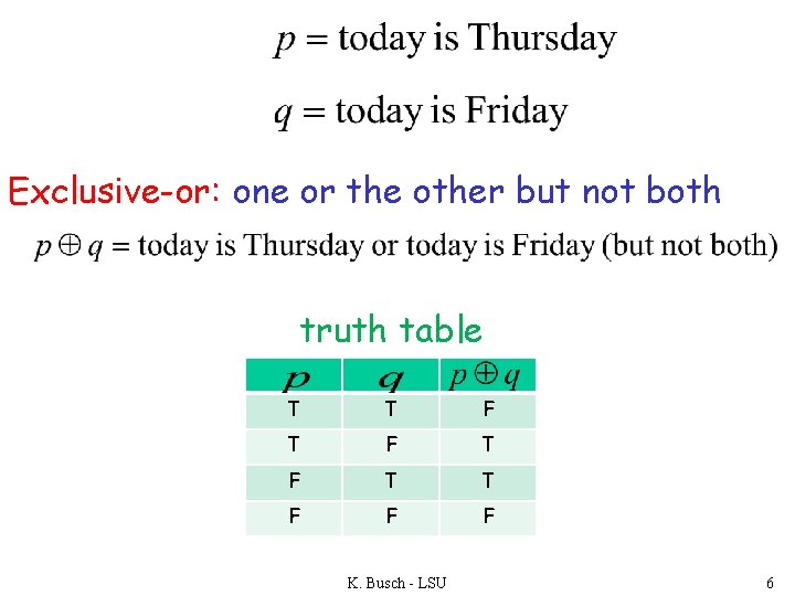 Exclusive-or: one or the other but not both truth table T T F T