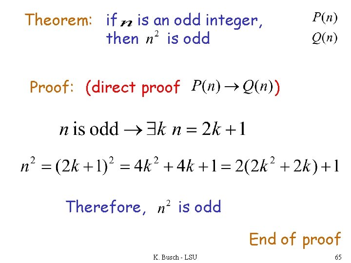 Theorem: if is an odd integer, then is odd Proof: (direct proof Therefore, )