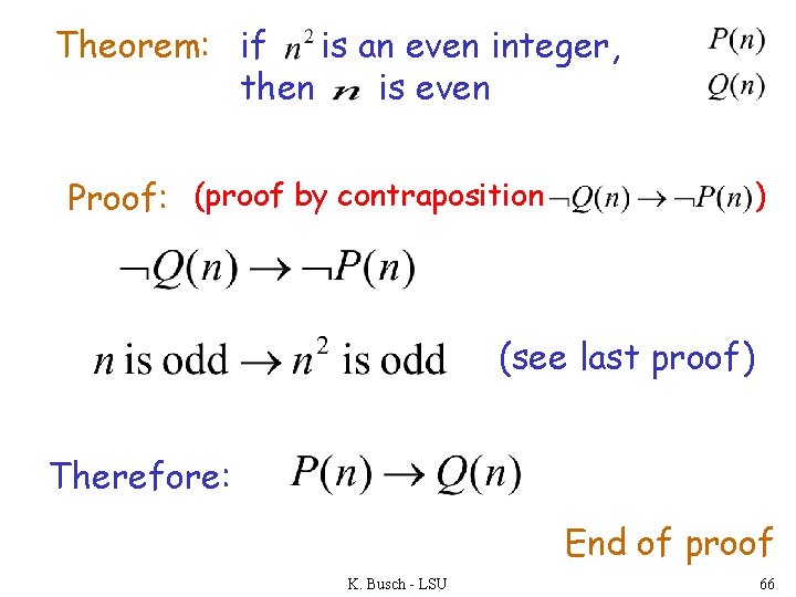 Theorem: if is an even integer, then is even Proof: (proof by contraposition )