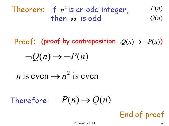 Theorem: if is an odd integer, then is odd Proof: (proof by contraposition )