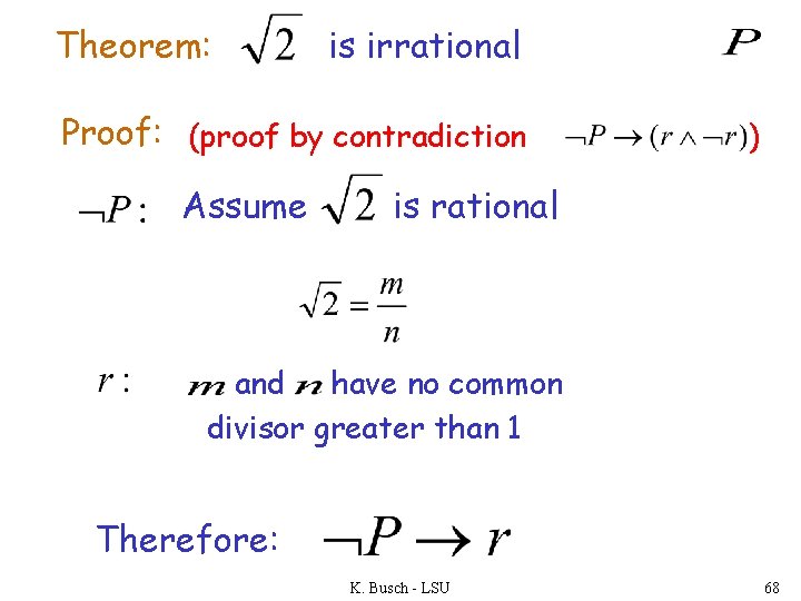 Theorem: is irrational Proof: (proof by contradiction Assume ) is rational and have no