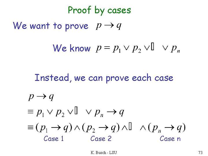 Proof by cases We want to prove We know Instead, we can prove each