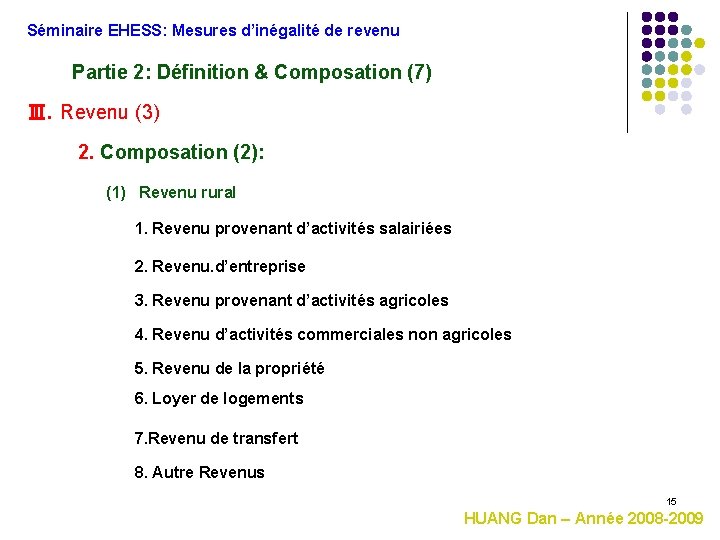 Séminaire EHESS: Mesures d’inégalité de revenu Partie 2: Définition & Composation (7) Ⅲ. Revenu