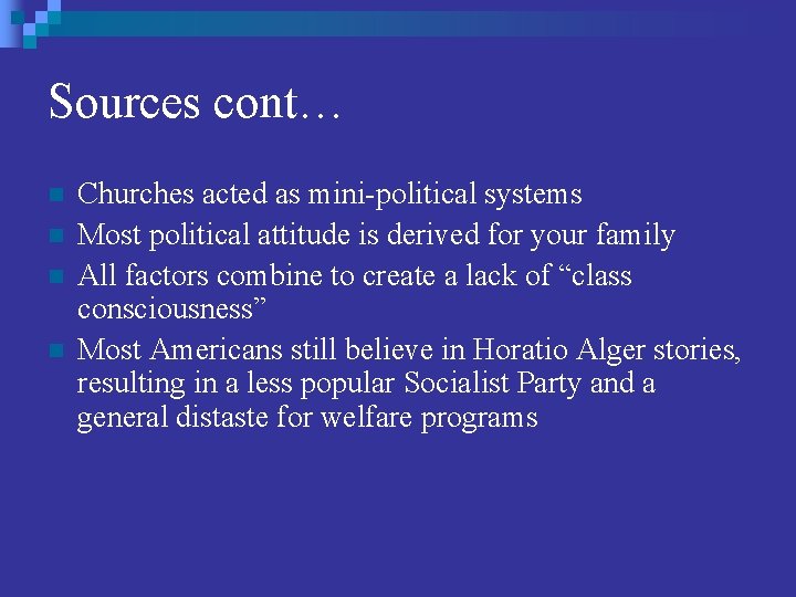 Sources cont… n n Churches acted as mini-political systems Most political attitude is derived