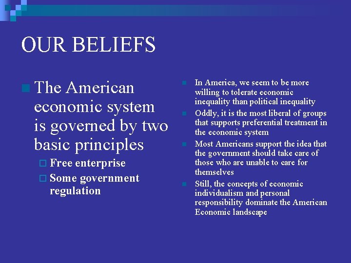 OUR BELIEFS n The American economic system is governed by two basic principles enterprise