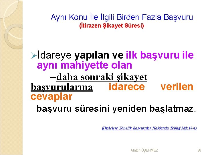 Aynı Konu İle İlgili Birden Fazla Başvuru (İtirazen Şikayet Süresi) Øİdareye yapılan ve ilk