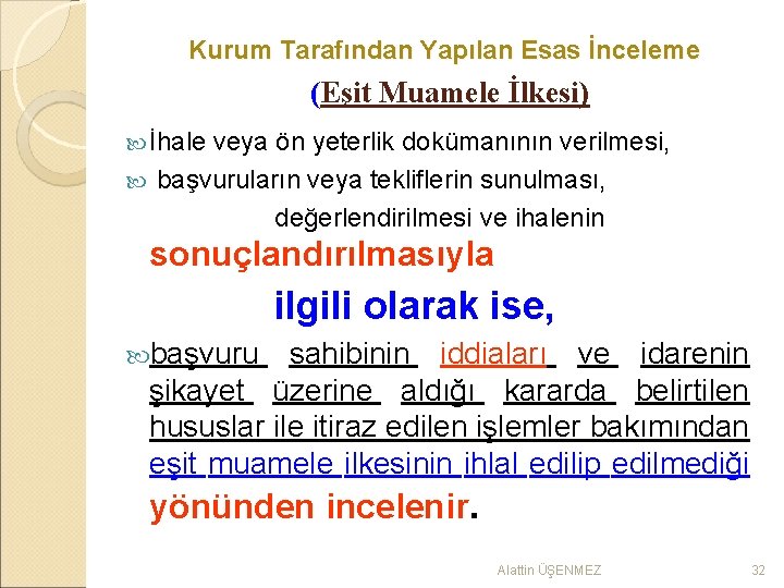 Kurum Tarafından Yapılan Esas İnceleme (Eşit Muamele İlkesi) İhale veya ön yeterlik dokümanının verilmesi,