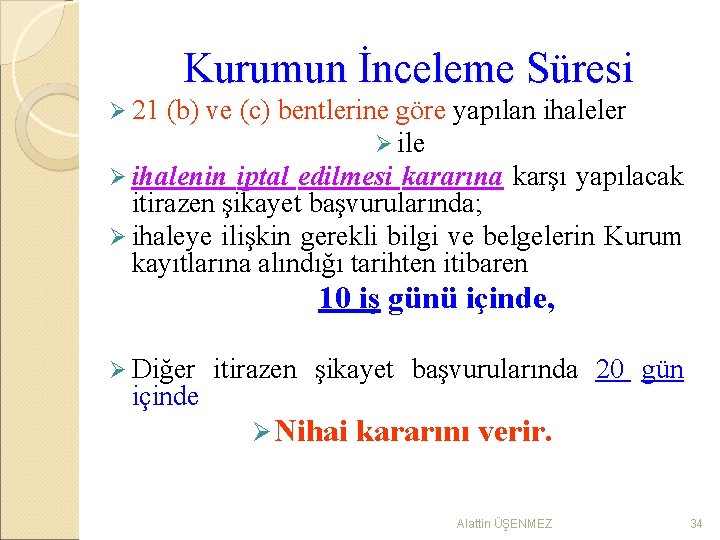 Kurumun İnceleme Süresi Ø 21 (b) ve (c) bentlerine göre yapılan ihaleler Ø ile