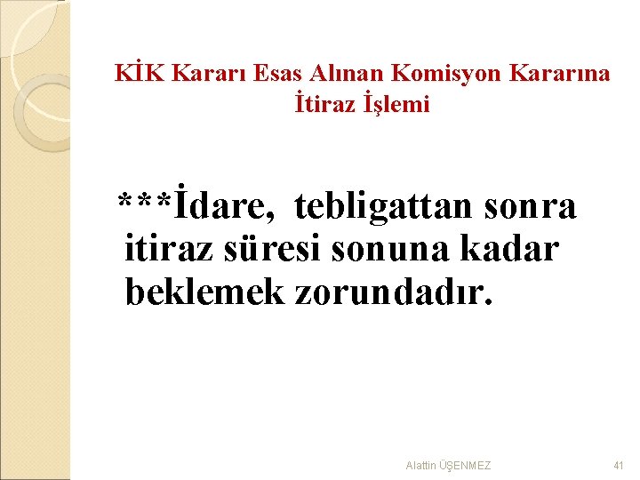 KİK Kararı Esas Alınan Komisyon Kararına İtiraz İşlemi ***İdare, tebligattan sonra itiraz süresi sonuna