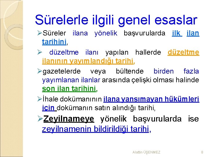 Sürelerle ilgili genel esaslar ØSüreler ilana yönelik başvurularda ilk ilan tarihini, Ø düzeltme ilanı