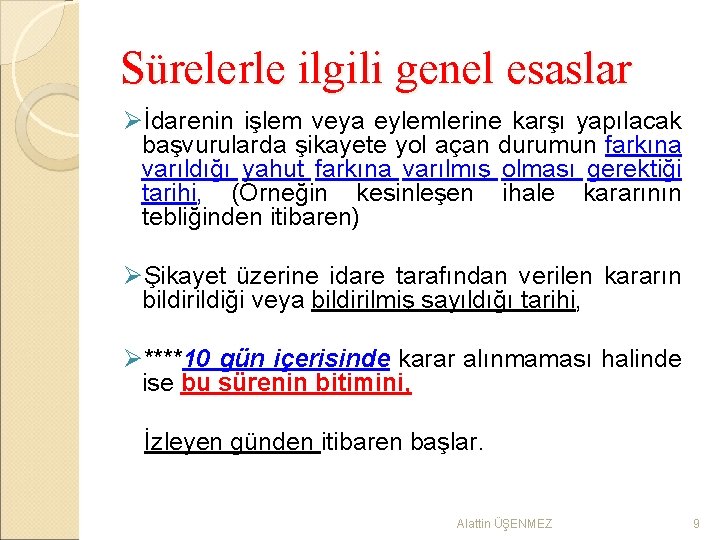 Sürelerle ilgili genel esaslar Øİdarenin işlem veya eylemlerine karşı yapılacak başvurularda şikayete yol açan