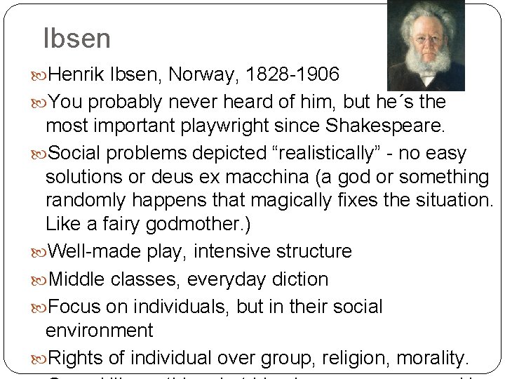 Ibsen Henrik Ibsen, Norway, 1828 -1906 You probably never heard of him, but he´s