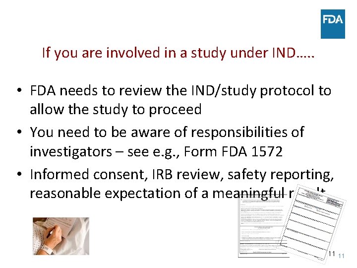 If you are involved in a study under IND…. . • FDA needs to