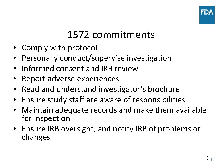 1572 commitments Comply with protocol Personally conduct/supervise investigation Informed consent and IRB review Report