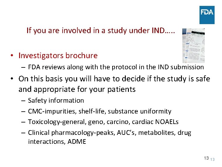 If you are involved in a study under IND…. . • Investigators brochure –