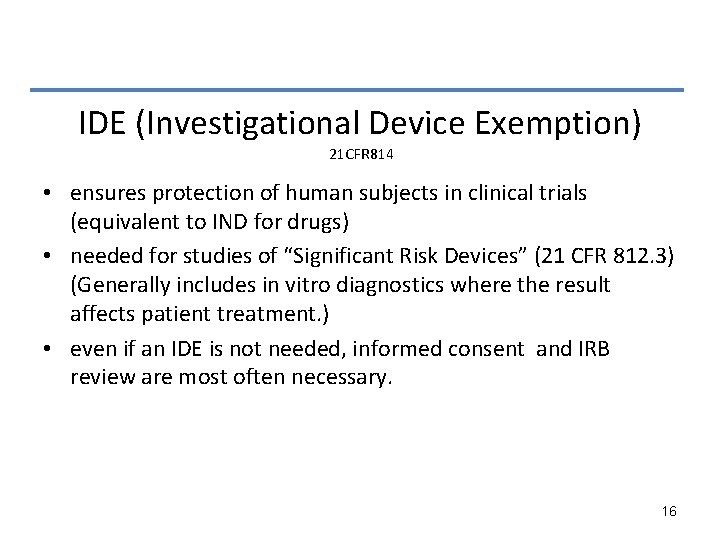IDE (Investigational Device Exemption) 21 CFR 814 • ensures protection of human subjects in