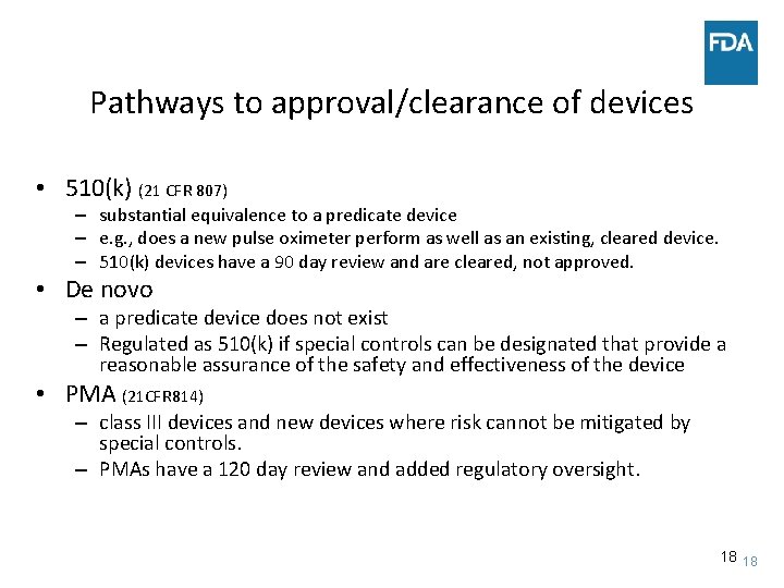 Pathways to approval/clearance of devices • 510(k) (21 CFR 807) – substantial equivalence to