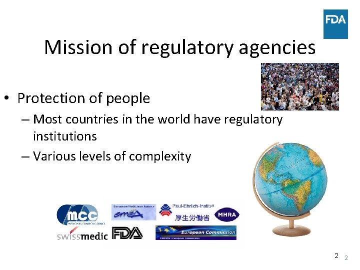 Mission of regulatory agencies • Protection of people – Most countries in the world