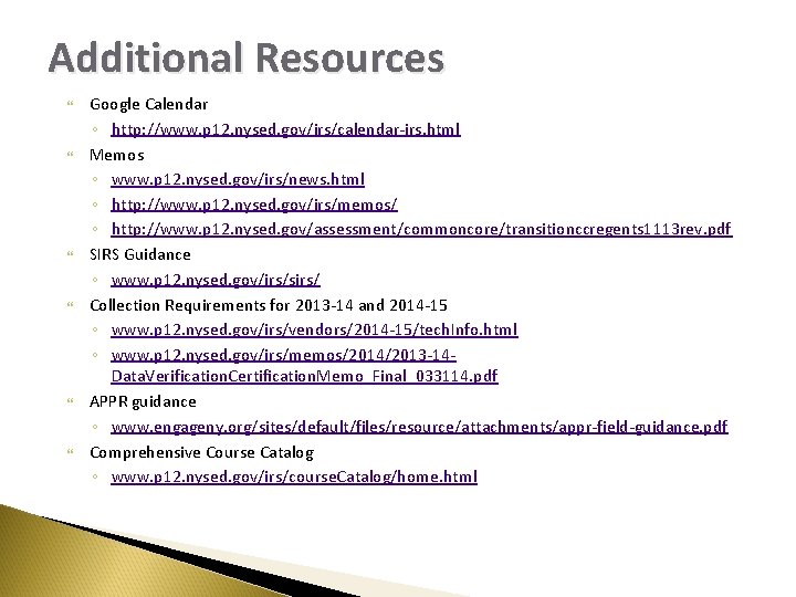 Additional Resources Google Calendar ◦ http: //www. p 12. nysed. gov/irs/calendar‐irs. html Memos ◦