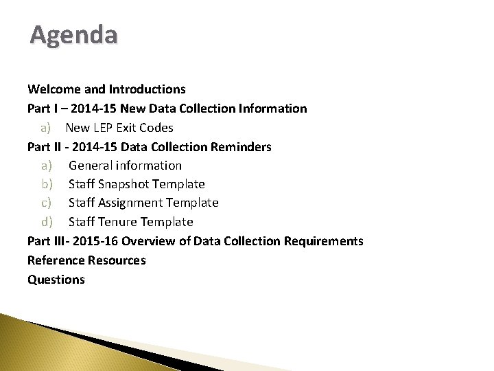 Agenda Welcome and Introductions Part I – 2014 -15 New Data Collection Information a)