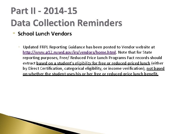 Part II - 2014 -15 Data Collection Reminders School Lunch Vendors ◦ Updated FRPL
