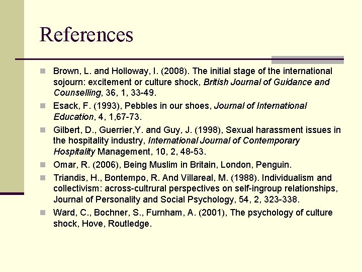 References n Brown, L. and Holloway, I. (2008). The initial stage of the international