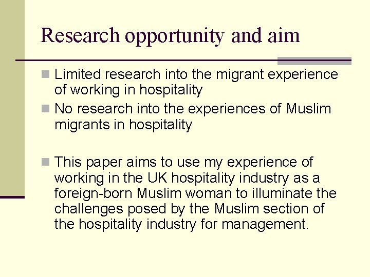 Research opportunity and aim n Limited research into the migrant experience of working in