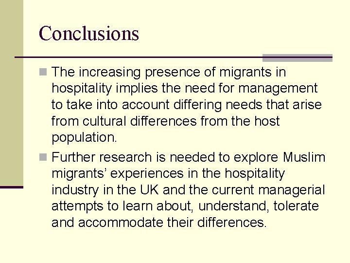 Conclusions n The increasing presence of migrants in hospitality implies the need for management