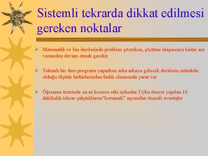 Sistemli tekrarda dikkat edilmesi gereken noktalar Ø Matematik ve fen derslerinde problem çözerken, çözüme