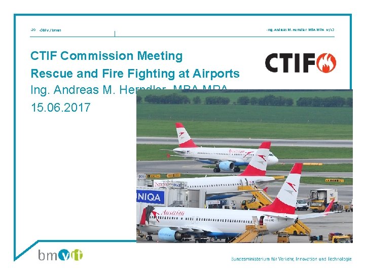  • 20 • ÖBFV / bmvit CTIF Commission Meeting Rescue and Fire Fighting