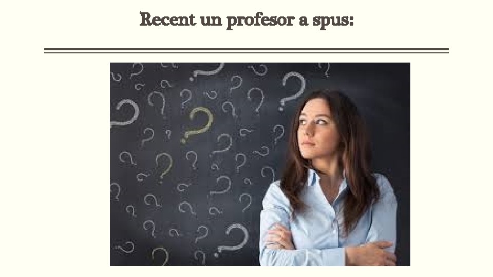 Recent un profesor a spus: 