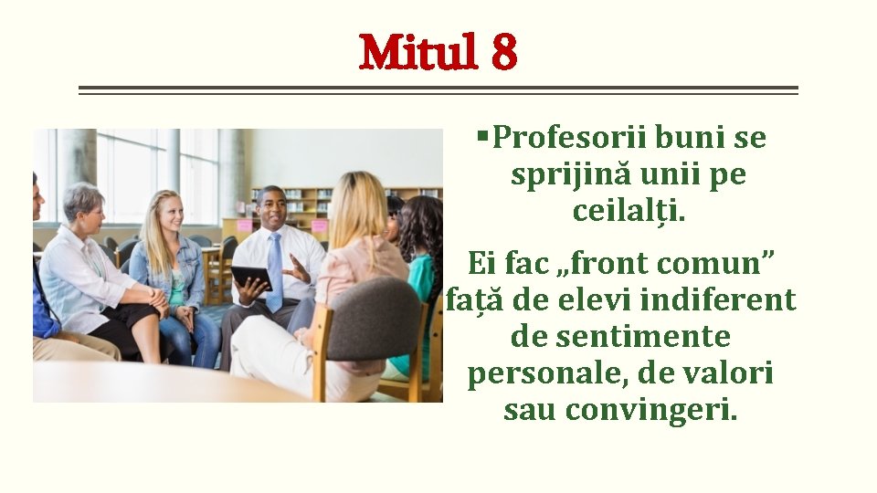 Mitul 8 §Profesorii buni se sprijină unii pe ceilalți. Ei fac „front comun” față