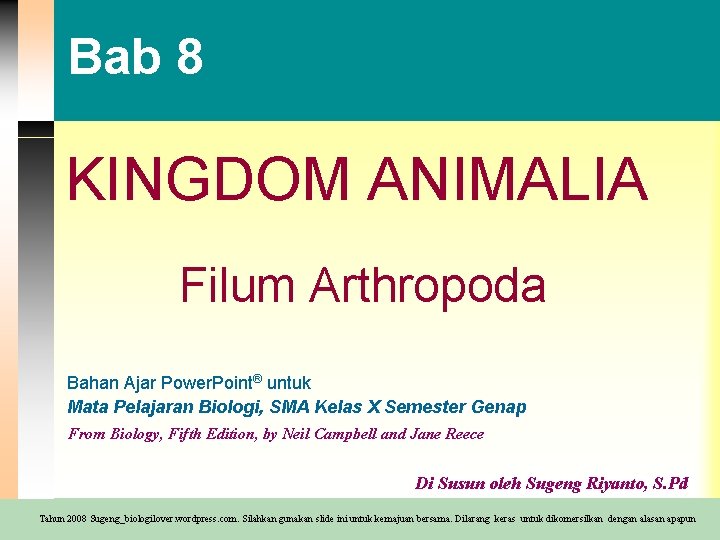 Bab 8 KINGDOM ANIMALIA Filum Arthropoda Bahan Ajar Power. Point® untuk Mata Pelajaran Biologi,