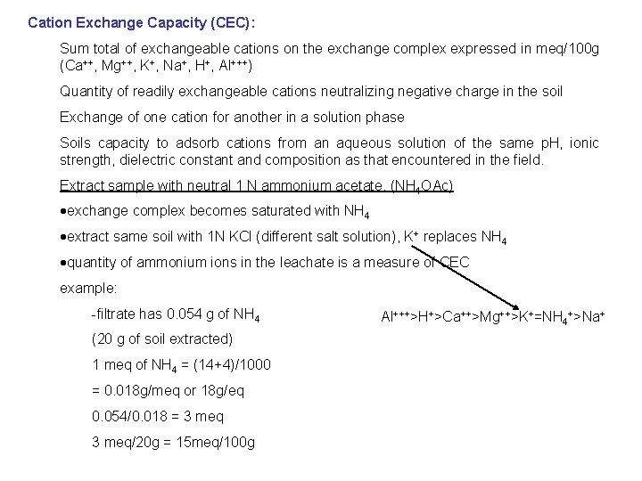 Cation Exchange Capacity (CEC): Sum total of exchangeable cations on the exchange complex expressed