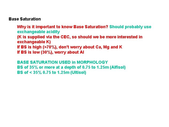 Base Saturation Why is it important to know Base Saturation? Should probably use exchangeable