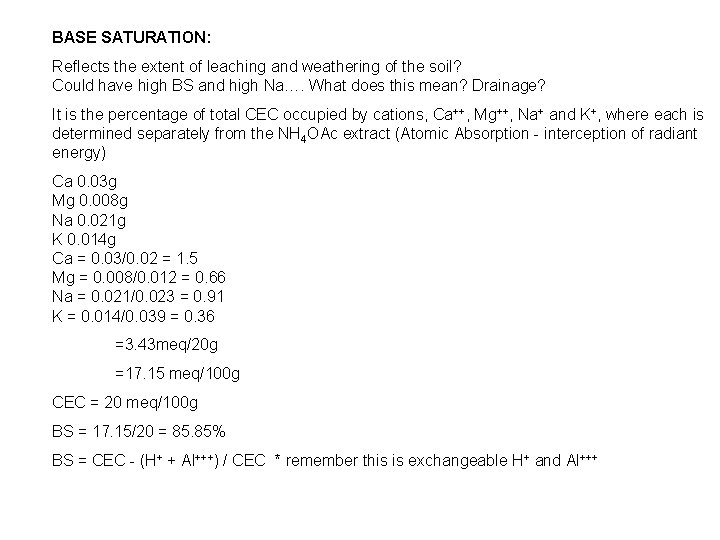 BASE SATURATION: Reflects the extent of leaching and weathering of the soil? Could have