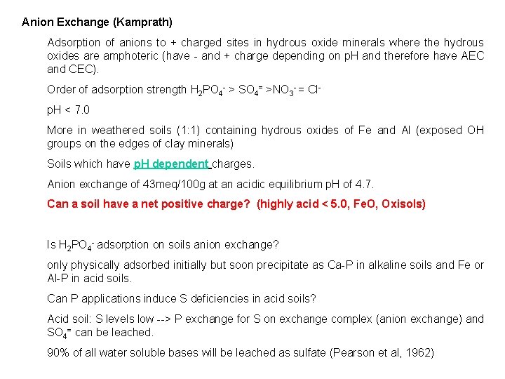 Anion Exchange (Kamprath) Adsorption of anions to + charged sites in hydrous oxide minerals