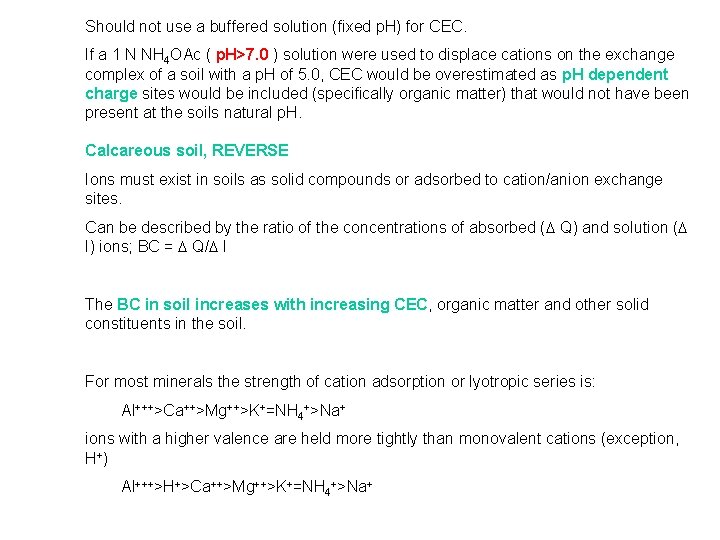 Should not use a buffered solution (fixed p. H) for CEC. If a 1