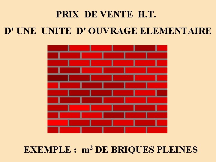 PRIX DE VENTE H. T. D' UNE UNITE D' OUVRAGE ELEMENTAIRE EXEMPLE : m PRIX DE VENTE H. T. D' UNE UNITE D' OUVRAGE ELEMENTAIRE EXEMPLE : m