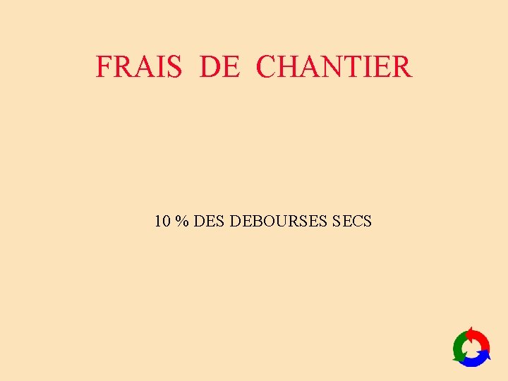 FRAIS DE CHANTIER 10 % DES DEBOURSES SECS FRAIS DE CHANTIER 10 % DES DEBOURSES SECS