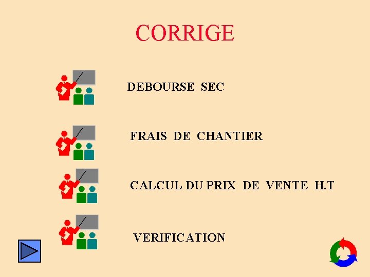 CORRIGE DEBOURSE SEC FRAIS DE CHANTIER CALCUL DU PRIX DE VENTE H. T VERIFICATION CORRIGE DEBOURSE SEC FRAIS DE CHANTIER CALCUL DU PRIX DE VENTE H. T VERIFICATION