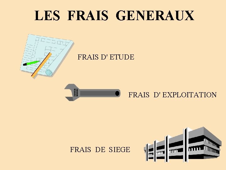 LES FRAIS GENERAUX FRAIS D' ETUDE FRAIS D' EXPLOITATION FRAIS DE SIEGE LES FRAIS GENERAUX FRAIS D' ETUDE FRAIS D' EXPLOITATION FRAIS DE SIEGE