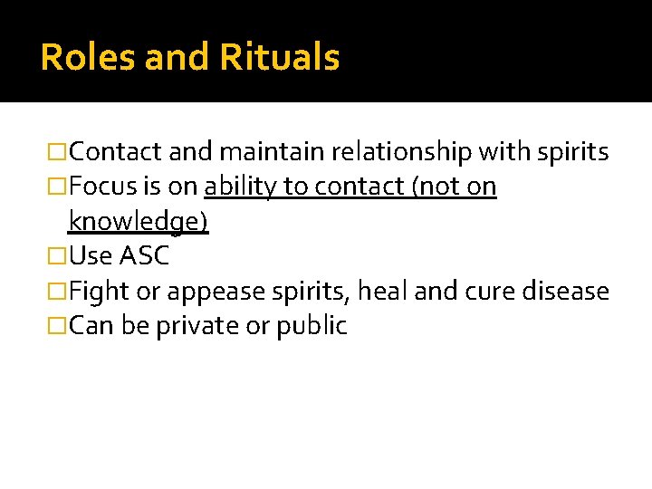 Roles and Rituals �Contact and maintain relationship with spirits �Focus is on ability to Roles and Rituals �Contact and maintain relationship with spirits �Focus is on ability to